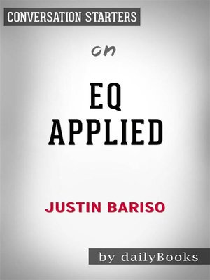 cover image of EQ Applied--The Real-World Guide to Emotional Intelligence by Justin Bariso | Conversation Starters
